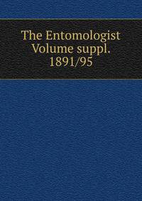 The Entomologist Volume suppl. 1891/95