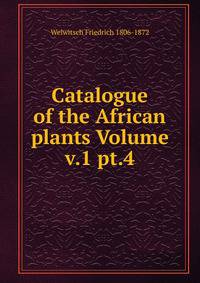 Catalogue of the African plants Volume v.1 pt.4