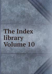 The Index library Volume 10