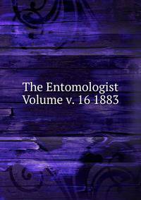 The Entomologist Volume v. 16 1883