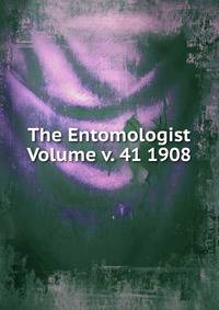 The Entomologist Volume v. 41 1908