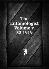 The Entomologist Volume v. 52 1919