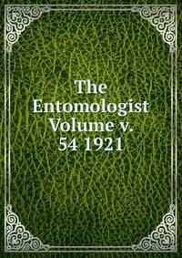 The Entomologist Volume v. 54 1921
