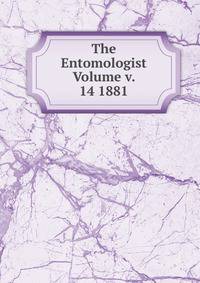 The Entomologist Volume v. 14 1881