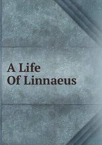 A Life Of Linnaeus