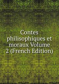 Contes philisophiques et moraux Volume 2 (French Edition)