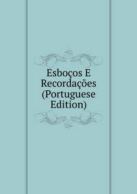 Esbocos E Recordacoes (Portuguese Edition)