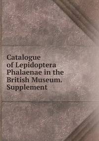 Catalogue of Lepidoptera Phalaenae in the British Museum. Supplement