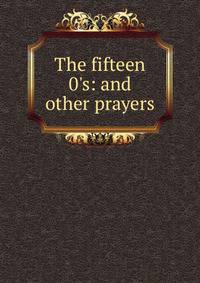 The fifteen 0's: and other prayers