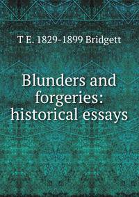 Blunders and forgeries: historical essays