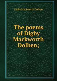 The poems of Digby Mackworth Dolben;