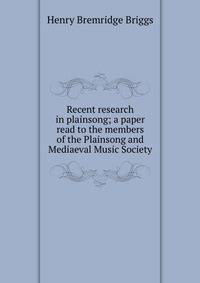 Recent research in plainsong; a paper read to the members of the Plainsong and Mediaeval Music Society