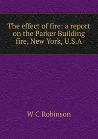 The effect of fire: a report on the Parker Building fire, New York, U.S.A.