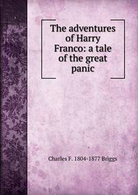 The adventures of Harry Franco: a tale of the great panic