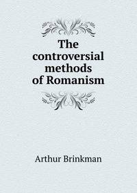 The controversial methods of Romanism