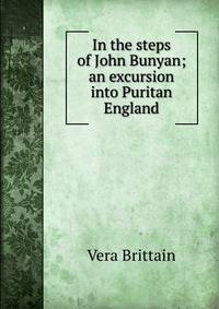 In the steps of John Bunyan; an excursion into Puritan England