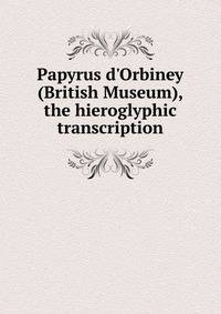 Papyrus d'Orbiney (British Museum), the hieroglyphic transcription