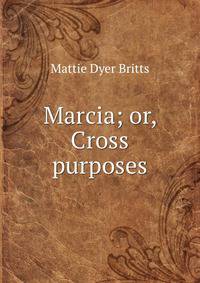Marcia; or, Cross purposes