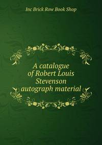 A catalogue of Robert Louis Stevenson autograph material