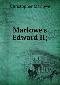 Marlowe's Edward II;