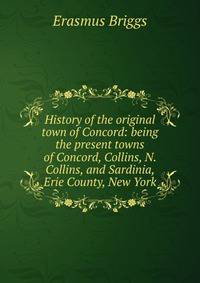 History of the original town of Concord: being the present towns of Concord, Collins, N. Collins, and Sardinia, Erie County, New York