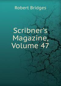 Scribner's Magazine, Volume 47