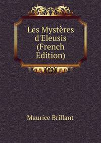 Les Myst?res d'Eleusis (French Edition)