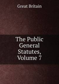 The Public General Statutes, Volume 7