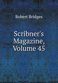Scribner's Magazine, Volume 45