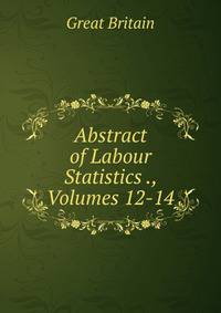 Abstract of Labour Statistics ., Volumes 12-14