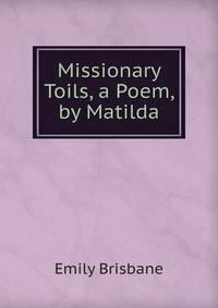 Missionary Toils, a Poem, by Matilda