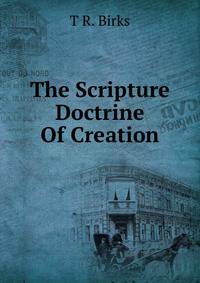 The Scripture Doctrine Of Creation