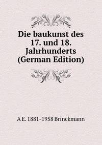 Die baukunst des 17. und 18. Jahrhunderts (German Edition)
