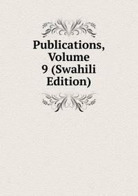 Publications, Volume 9 (Swahili Edition)