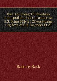 Kort Anvisning Till Nordiska Fornspraket, Under Inseende Af E.S. Bring Blifvit I Ofversattning Utgifven Af S.B. Lysander Et Al.