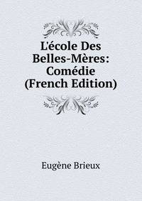 L'?cole Des Belles-M?res: Com?die (French Edition)