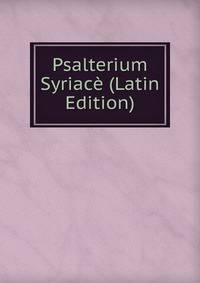 Psalterium Syriace (Latin Edition)