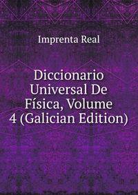 Diccionario Universal De Fisica, Volume 4 (Galician Edition)