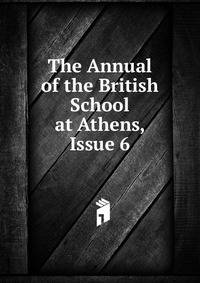 The Annual of the British School at Athens, Issue 6