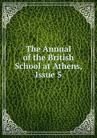 The Annual of the British School at Athens, Issue 5