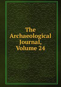 The Archaeological Journal, Volume 24