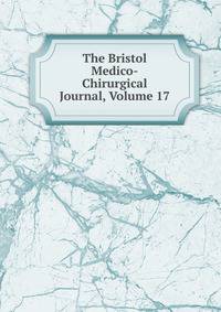 The Bristol Medico-Chirurgical Journal, Volume 17