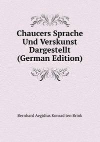 Chaucers Sprache Und Verskunst Dargestellt (German Edition)