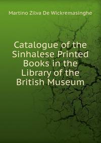 Catalogue of the Sinhalese Printed Books in the Library of the British Museum