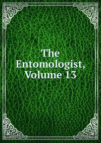 The Entomologist, Volume 13