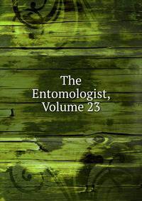 The Entomologist, Volume 23