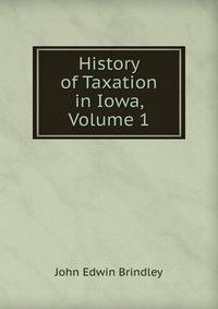 History of Taxation in Iowa, Volume 1
