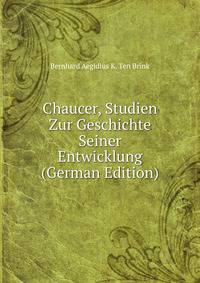 Chaucer, Studien Zur Geschichte Seiner Entwicklung (German Edition)