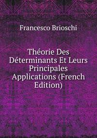 Theorie Des Determinants Et Leurs Principales Applications (French Edition)