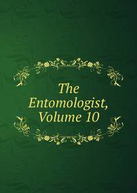 The Entomologist, Volume 10